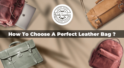 How To Choose A Perfect Leather Bag ? – Hulsh Leather